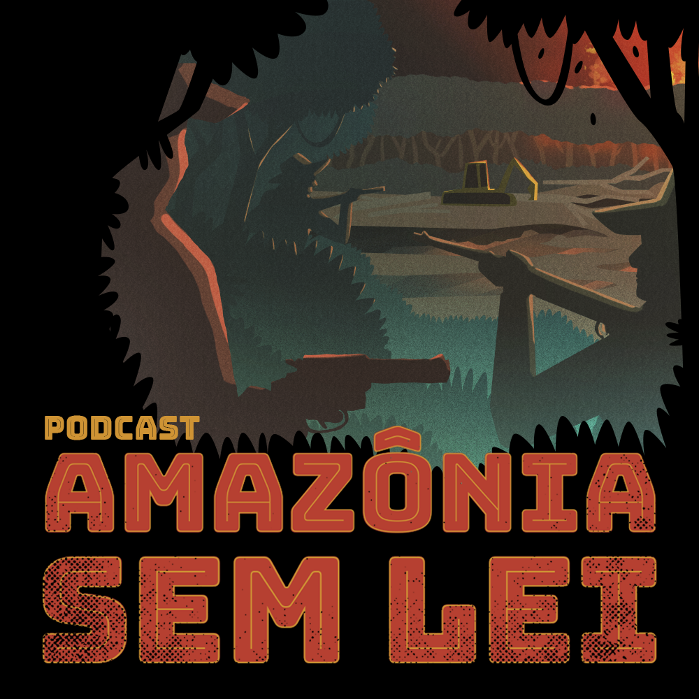 podcast amazonia sem lei